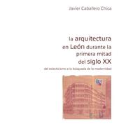 La arquitectura en León durante la primera mitad del siglo XX: Del eclecticismo a la búsqueda de la modernidad