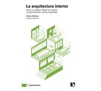 La arquitectura interior: Cómo su diseño influye en nuestro comportamiento, salud y bienestar: 4 (Arquitecturas)