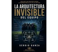La Arquitectura Invisible del Equipo: Por qué los equipos ganan o pierden más allá de la táctica