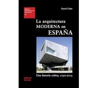 La arquitectura moderna en España: Una historia crítica, 1750-2015 (Estudios Universitarios de Arquitectura (EUA))