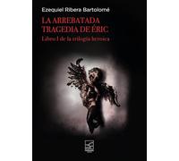 LA ARREBATADA TRAGEDIA DE ERIC | Ezequiel Ribera BartolomÉ