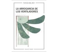 La arrogancia de los ventiladores | Tomás Del Rey