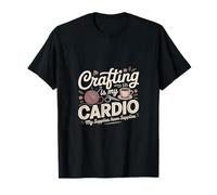 La artesanía es mi Ejercicio Cardiovascular, mis Suministros Tienen Suministros Camiseta