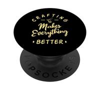La artesanía Hace Que Todo Sea Mejor PopSockets PopGrip Adhesivo