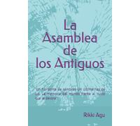 La Asamblea de los Antiguos: "Un horizonte de sombras. Un último haz de luz. La memoria del mundo frente al ruido que la devora”