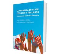 La Asamblea En Clase: Tecnicas Y Recursos - Una Propuesta De Infantil A Secundaria (Educar con 3 Ces)