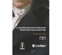La Asamblea Nacional Constituyente: Desde Sieyès hasta nuestros días