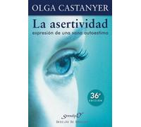 La asertividad: expresión de una sana autoestima (Serendipity) de Castanyer, Olga (2011) Tapa blanda