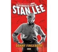 LA ASOMBROSA HISTORIA DE STAN LEE. Una vida en clave Marvel | Danny Fingeroth