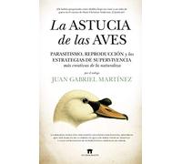 La Astucia De Las Aves: Parasitismo, reproducción y las estrategias de supervivencia más creativas de la naturaleza (Divulgación Científica)