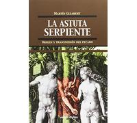La astuta serpiente: Origen y transmisión del pecado (Teología)
