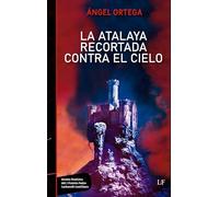 La Atalaya Recortada contra el cielo: 4 (Premio de Novela Corta Pedro Carbonell Castillero)