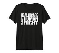 La atención médica es una protesta Universal de Salud por los Derechos Humanos Camiseta Premium