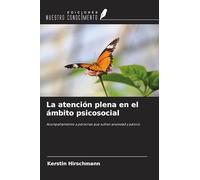 La atención plena en el ámbito psicosocial: Acompañamiento a personas que sufren ansiedad y pánico