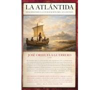 LA ATLANTIDA: DESCIFRANDO LA CIVILIZACION DEL ATLANTICO (Arqueología)