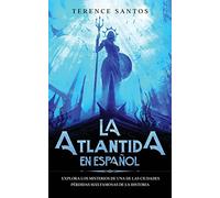 La Atlantida en Español: Explora los Misterios de una de las Ciudades Pérdidas más Famosas de la Historia