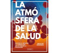 La atmósfera de la salud: Recupera el bienestar y la energía que nos ha robado la civilización: 0 (MIRAHADAS(JOVENES ADULTOS))