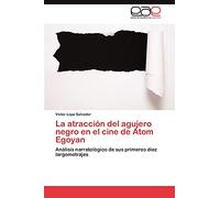La atracción del agujero negro en el cine de Atom Egoyan: Análisis narratológico de sus primeros diez largometrajes