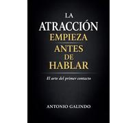 La Atraccion Empieza Antes de Hablar: El arte del primer contacto