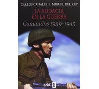 La audacia en la guerra: Comandos 1939-1945 (Trazos de la historia)