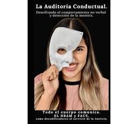 La Auditoria Conductual: Descifrando el comportamiento no verbal y detección de la mentira.