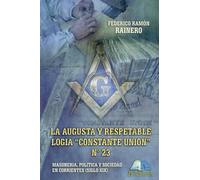 La augusta y respetable Logia “Constante Unión” Nº 23: Masonería, política y sociedad en Corrientes (Siglo XIX)