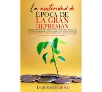 La Austeridad De La Epoca De La Gran Depresión: Consejos, trucos y ideas prácticas de la época de la Gran Depresión que podemos aplicar hoy en día