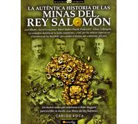 La Autentica Historia De Las Minas Del Rey Salomon: Los Hechos Re Ales