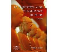 La Autentica Vida Y Enseñanza De Buda (3ª Ed.)