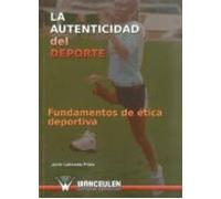 La Autenticidad Del Deporte: Fundamentos De Etica Deportiva