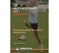 La Autenticidad Del Deporte I. Fundamentos De Ética Deportiva