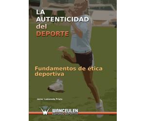 La Autenticidad Del Deporte I. Fundamentos De Ética Deportiva