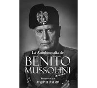 La Autobiografía de Benito Mussolini