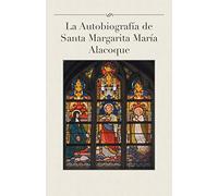 La autobiografía de Santa Margarita María Alacoque