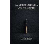 LA AUTOBIOGRAFIA QUE NO ESCRIBÍ