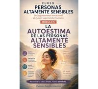 LA AUTOESTIMA DE LAS PERSONAS ALTAMENTE SENSIBLES: CURSO PERSONAS ALTAMENTE SENSIBLES: Del agotamiento emocional al mayor superpoder humano