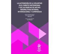 La autonomía de la voluntad en el ámbito matrimonial y de las parejas de hecho: perspectivas interna, internacional comparada (Monografías Maior)