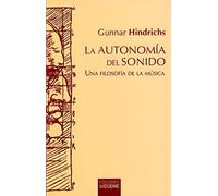 La Autonomía del Sonido: Una filosofía de la música: 125 (Hermeneia)