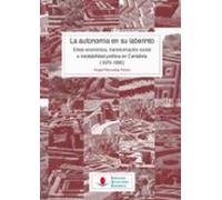 La Autonomia En Su Laberinto: Crisis Economica Transformacion Social E