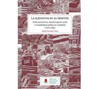 La Autonomía en su laberinto: crisis económica, transformación social e inestabilidad política en Ca | Ángel Revuelta