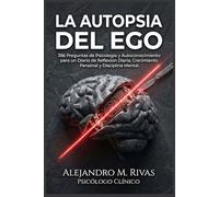La Autopsia del Ego: 366 Preguntas de Psicología y Autoconocimiento para un Diario de Reflexión Diaria, Crecimiento Personal y Disciplina Mental.