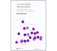 La autoridad democrática: Los fundamentos de las decisiones políticas legítimas (DERECHO Y POLITICA)