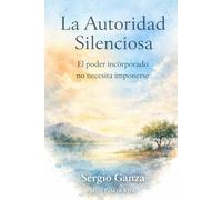 La Autoridad Silenciosa: El poder incorporado no necesita imponerse