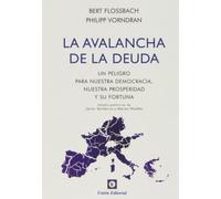 LA AVALANCHA DE LA DEUDA: Una peligro para nuestra democracia, nuestra prosperidad y su fortuna (Dinero, banca y finanzas)