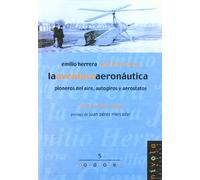 La aventura aeronáutica. Emilio Herrera, Juan de la Cierva.: 5 (Novatores)