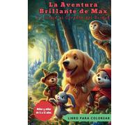 La Aventura Brillante de Max: Un Viaje al Corazón del Bosque - Libro para colorear - para niños y niñas de 5 a 12 años