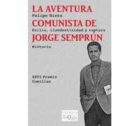 La aventura comunista de Jorge Semprún: Exilio, clandestinidad y ruptura: 100 (Tiempo de Memoria)
