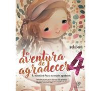 La aventura de agradecer, volumen 4: La historia de Ana y su corazón agradecido