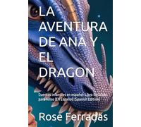 LA AVENTURA DE ANA Y EL DRAGON: Cuentos infantiles en español: Libro ilustrado para niños (En Español) (Spanish Edition)