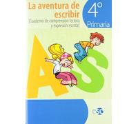 La Aventura De Escribir. Cuaderno De Compresión Lectora Y Expresión Escrita. EP 4